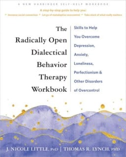 The Radically Open Dialectical Behaviour Therapy Workbook